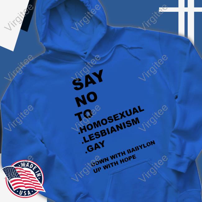 Say No To Homosexual Lesbianism Gay T-Shirt