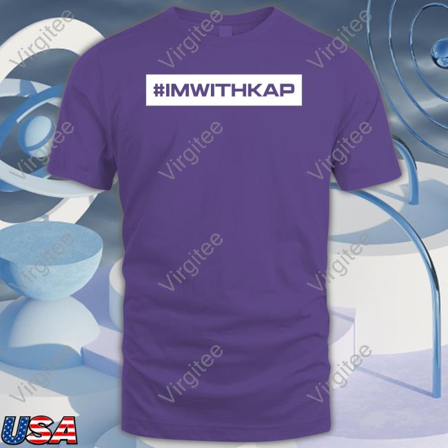 #Imwithkap New Shirt
